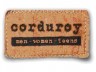 Corduroy clothing & home stuff